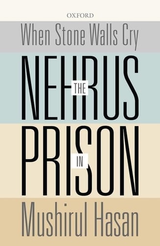 When Stone Walls Cry: The Nehrus in Prison