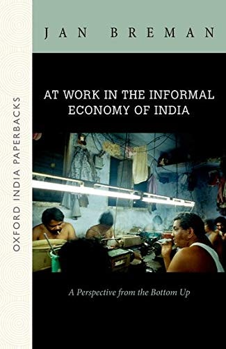 At Work in the Informal Economy of India: A Perspective from the Bottom Up