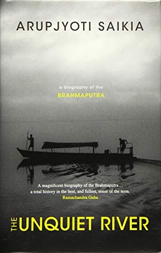The Unquiet River: A Biography of the Brahmaputra