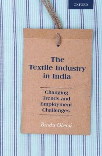 The Textile Industry in India: Changing Trends and Employment Challenges