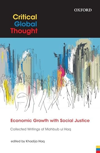 Economic Growth with Social Justice: Collected Writings of Mahbub ul Haq