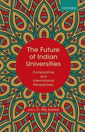 The Future of Indian Universities: Comparative and International Perspectives