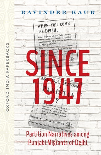 Since 1947: Partition Narratives among Punjabi Migrants of Delhi