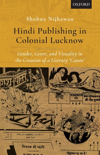 Hindi Publishing in Colonial Lucknow: Gender, Genre, and Visuality in the Creation of a Literary Canon