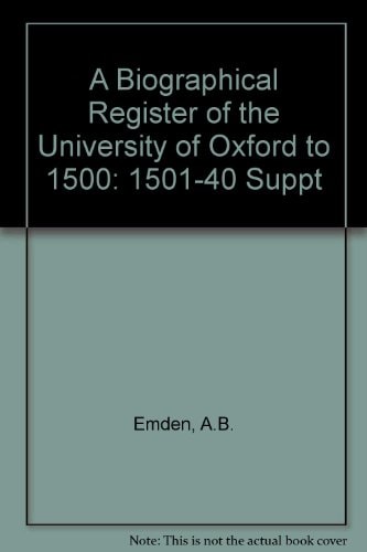 A Biographical Register of the University of Oxford, A.D. 1501 to 1540