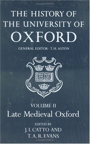 The History of the University of Oxford: The Late Medieval Oxford