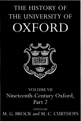 The History of the University of Oxford: Volume VII: Nineteenth-Century Oxford, Part 2