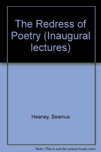 The Redress of Poetry: An Inaugural Lecture Delivered Before the University of Oxford