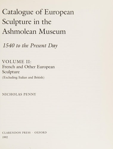 Catalogue of European Sculpture in the Ashmolean Museum: 1540 to the Present Day, Volume II: French and Other European Sculpture (Excluding Italian and British)