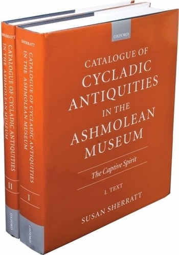 Catalogue of Cycladic Antiquities in the Ashmolean Museum: The Captive Spirit