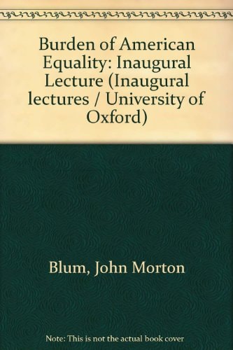 The Burden of American Equality: An Inaugural Lecture Delivered Before the University of Oxford on 26 April, 1977