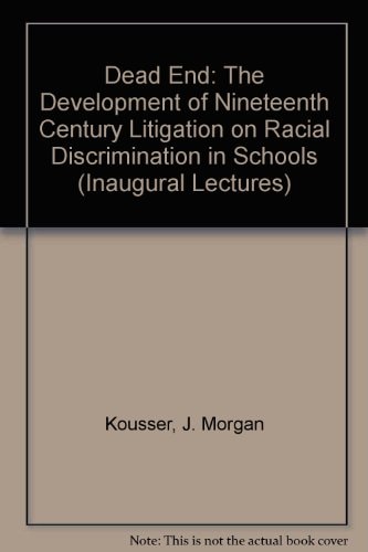 Dead End: The Development of Nineteenth Century Litigation on Racial Discrimination in Schools