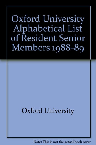 Oxford University Alphabetical List of Resident Senior Members 1988-89