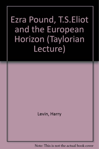 Ezra Pound, T. S. Eliot and the European Horizon