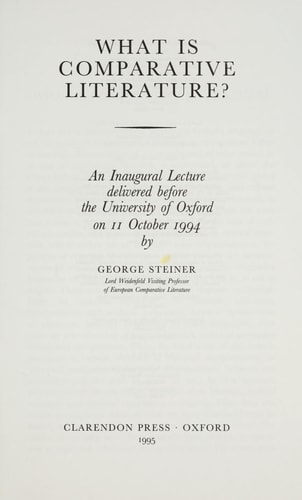 What Is Comparative Literature?: An Inaugural Lecture Delivered Before the University of Oxford on 11 October, 1994
