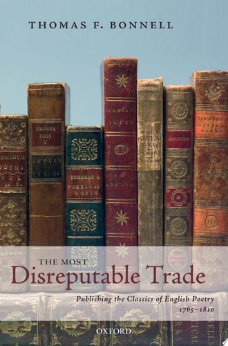 The Most Disreputable Trade Publishing the Classics of English Poetry 1765-1810