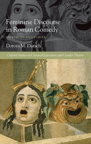 Feminine Discourse in Roman Comedy On Echoes and Voices