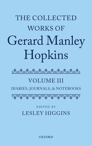 The Collected Works of Gerard Manley Hopkins: Volume III: Diaries, Journals, and Notebooks