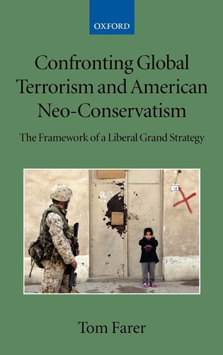 Confronting Global Terrorism and American Neo-Conservatism: The Framework of a Liberal Grand Strategy (Collected Courses of the Academy of European Law)