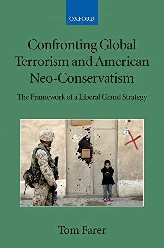 Confronting Global Terrorism and American Neo-Conservatism: The Framework of a Liberal Grand Strategy