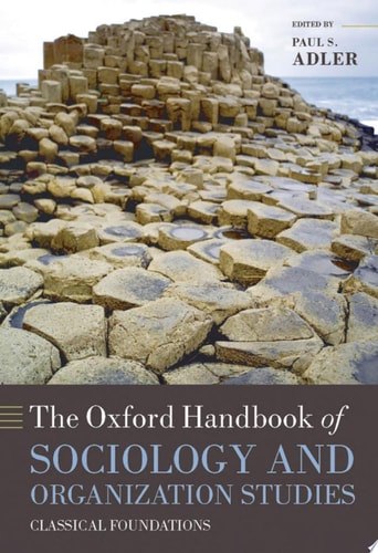 The Oxford Handbook of Sociology and Organization Studies: Classical Foundations