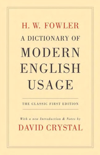 A Dictionary of Modern English Usage: The Classic First Edition