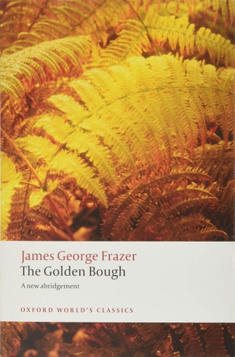 The Golden Bough: A Study in Magic and Religion