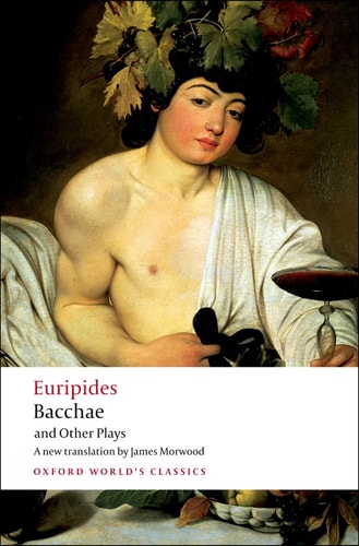 Bacchae and Other Plays: Iphigenia among the Taurians; Bacchae; Iphigenia at Aulis; Rhesus