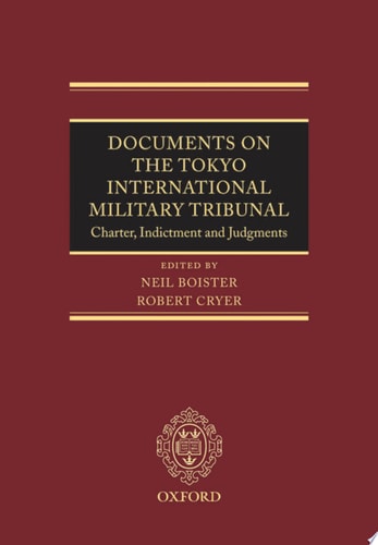 Documents on the Tokyo International Military Tribunal: Charter, Indictment, and Judgments
