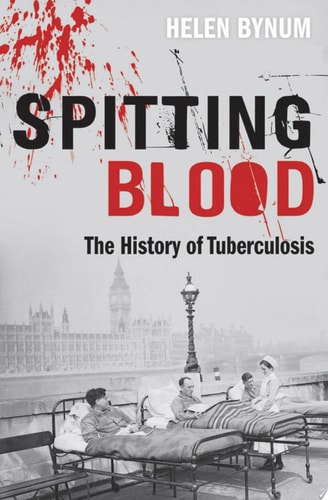 Spitting Blood The History of Tuberculosis