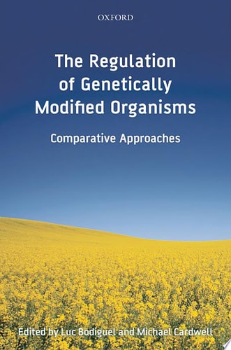 The Regulation of Genetically Modified Organisms: Comparative Approaches