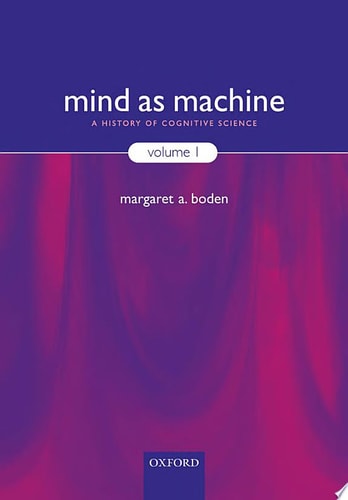 Mind as Machine: A History of Cognitive Science