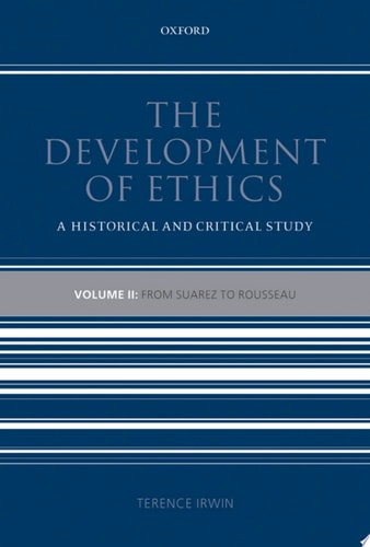 The Development of Ethics: A Historical and Critical Study Volume II: From Suarez to Rousseau