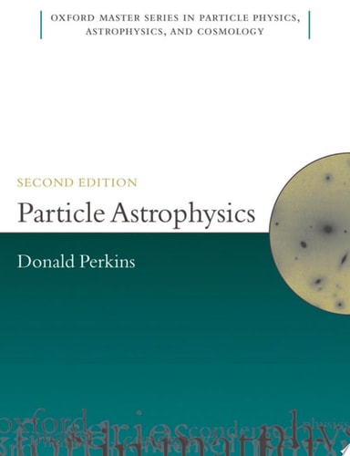 Particle Astrophysics, Second Edition (Oxford Master Series in Physics)