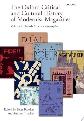 The Oxford Critical and Cultural History of Modernist Magazines: Volume II: North America 1894-1960