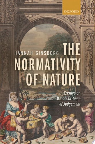 The Normativity of Nature Essays on Kant's Critique of Judgement