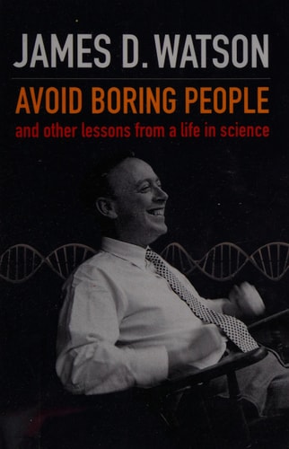 Avoid Boring People: And Other Lessons from a Life in Science