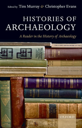 Histories of Archaeology: A Reader in the History of Archaeology
