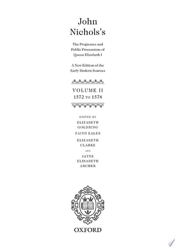 John Nichols's The Progresses and Public Processions of Queen Elizabeth: Volume II: 1572 to 1578