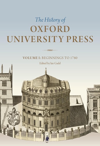 History of Oxford University Press: Volume I: Beginnings to 1780