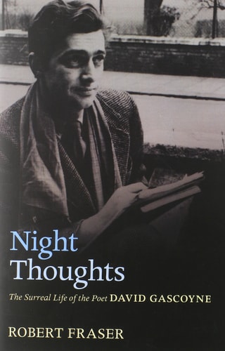 Night Thoughts: The Surreal Life of the Poet David Gascoyne