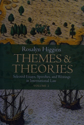 Themes and Theories: Selected Essays, Speeches, and Writings in International Law
