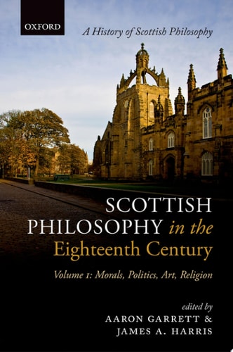 Scottish Philosophy in the Eighteenth Century: Volume I: Morals, Politics, Art, Religion