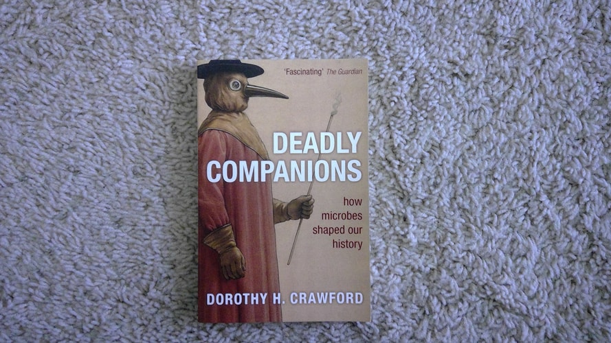 Deadly Companions: How Microbes Shaped Our History
