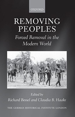 Removing Peoples: Forced Removal in the Modern World