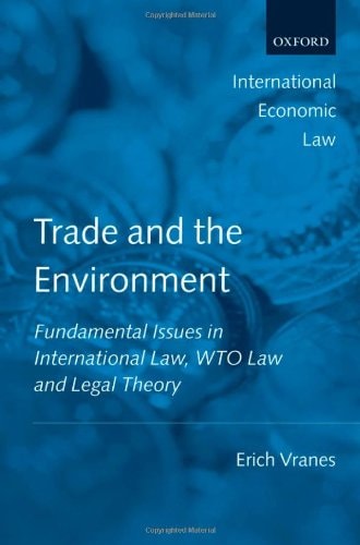 Trade and the Environment: Fundamental Issues in International and WTO Law