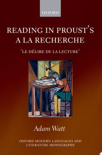 Reading in Proust's A la recherche: 'le délire de la lecture'