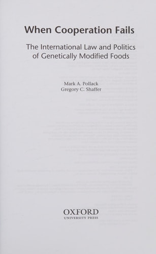 When Cooperation Fails The International Law and Politics of Genetically Modified Foods