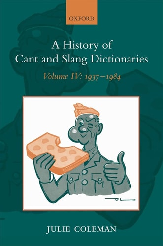 A History of Cant and Slang Dictionaries, Vol. 4: 1937-1984