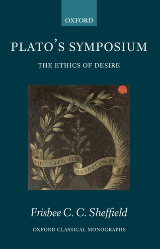 Plato's Symposium: The Ethics of Desire